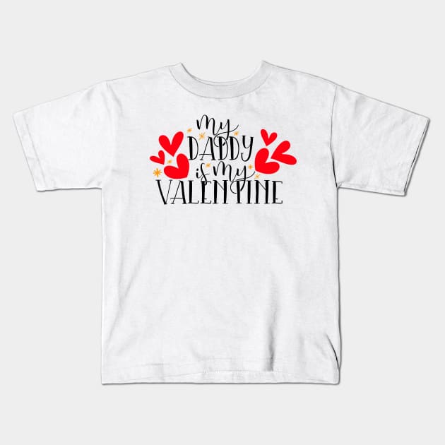 My Daddy is my Valentine Kids T-Shirt by Coral Graphics